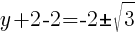 y+2-2=-2 pm sqrt{3}