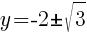 y=-2 pm sqrt{3}