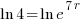 ln 4=ln e^{7r}