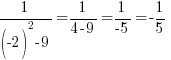 1/{(-2)^2-9}=1/{4-9}=1/{-5}=-{1/5}