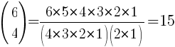 (matrix{2}{1}{6 4})={6*5*4*3*2*1}/{(4*3*2*1)(2*1)}=15