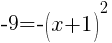 -9=-(x+1)^2